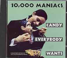 ●THE MANIACS 10,000 Maniacs – Candy Everybody Wants – CD (Maxi-Single