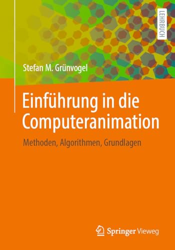 Einführung in die Computeranimation: Methoden, Algorithmen, Grundlagen