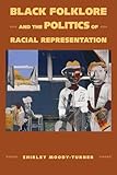 Black Folklore and the Politics of Racial Representation (Margaret Walker Alexander Series in African American Studies)