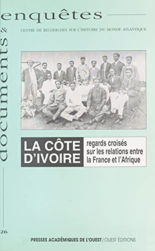 La Côte d'Ivoire : regards croisés sur les relations entre