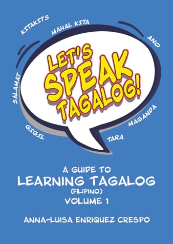 A Guide To Learning Tagalog (Filipino): Volume 1