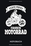 ECHTE PAPAS FAHREN MOTORRAD NOTIZBUCH: Geschenkidee für Papas, die Motorrad fahren  Notizbuch mit 110 linierten Seiten  Format 6x9 DIN A5  Soft cover matt 
