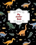  My sticker Book: Sticker Book Dinosaurs Theme/ Sticker Journal for Collecting Stickers  Reusable Sticker Collection Album for Kids - Unicorns 8x10 100 pages