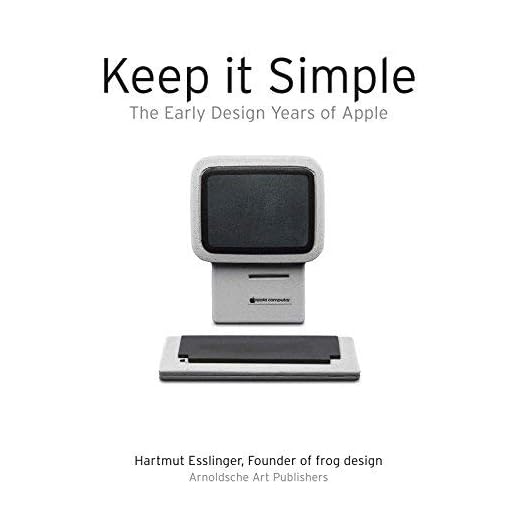 Keep It Simple: The Early Design Years of Apple by Hartmut Esslinger(2014-01-07)