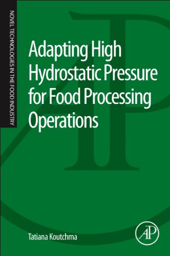 Adapting High Hydrostatic Pressure (HPP) for Food Processing Operations (Novel Technologies in the Food Industry)