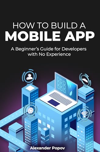 How to Build a Mobile App: A Beginner’s Guide for Developers with No Experience