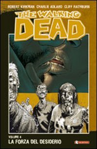 La forza del desiderio. The walking dead: 4 La forza del desiderio. The walking dead: 4
