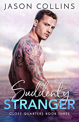 Suddenly Stranger (Close Quarters Book 3)