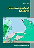  Roberto, die sprechende Schildkröte: Lustige Abenteuergeschichten aus München