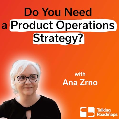 Do You Need a Product Operations Strategy? | Ana Zrno