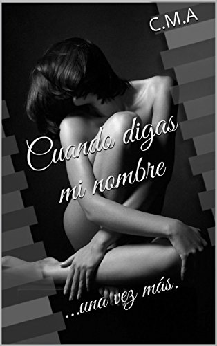 Cuando digas mi nombre: ...una vez más. (Bilogía Mi Nombre nº 2)