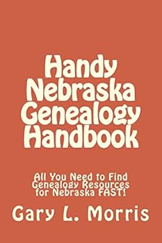 Handy Nebraska Genealogy Handbook: All You Need to Find Genealogy Resources for Nebraska Fast!
