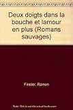 Deux doigts dans la bouche : Et l'amour en plus (Romans sauvages)