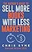 The Newbie's Guide To Sell More Books With Less Marketing (SMART Marketing For Authors Book 3)