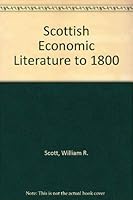 Scottish Economic Literature to 1800: A List of Authorities (Reprints of Economic Classics) 0678007179 Book Cover