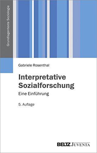 Interpretative Sozialforschung: Eine Einführung (Grundlagentexte Soziologie) Interpretative Sozialforschung: Eine Einführung (Grundlagentexte Soziologie)