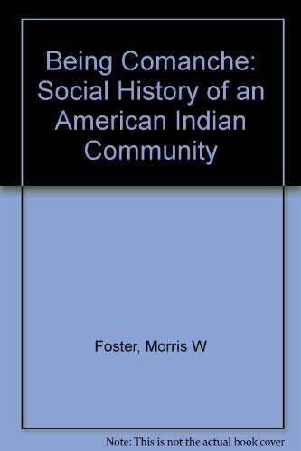 Being Comanche: The Social History of an American Indian Community