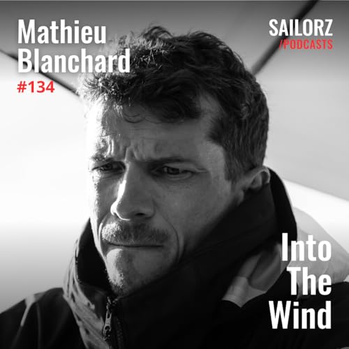 #134 Mathieu Blanchard : de l&rsquo;ultra-trail &agrave; l&rsquo;Imoca, immersion extr&ecirc;me