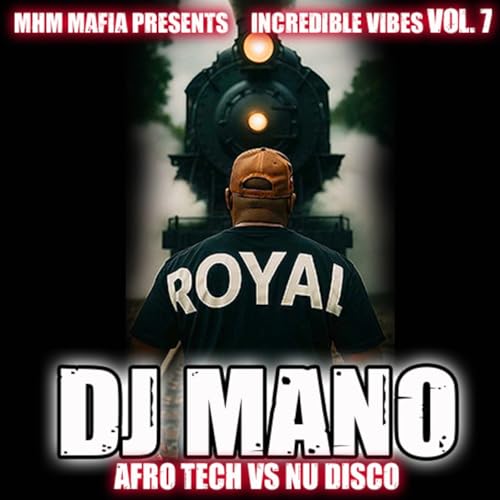 Episode 145: MHM MAFIA PRESENTS INCREDIBLE VIBES VOL 7: AFRO TECH VS NU DISCO W/ DJ MANO