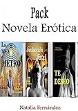 Novela Erótica Pack: La chica del metro – Seducción Fatal – Te deseo.