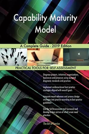 Capability Maturity Model A Complete Guide - 2019 Edition : Gerardus ...