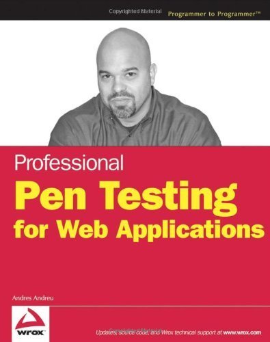 Professional Pen Testing for Web Applications by Andres Andreu (2006-07-05)