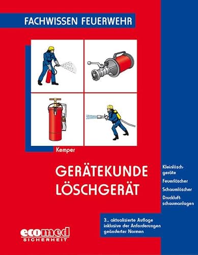 Preisvergleich Produktbild Gerätekunde Löschgerät: Kleinlöschgeräte - Feuerlöscher - Schaumlöscher - Druckluftschaumanlagen (Fachwissen Feuerwehr)