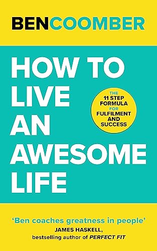 How To Live an Awesome Life: The 11 Step Formula for Fulfillment and Success