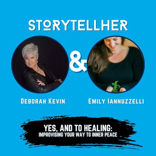 Yes, And to Healing: Improvising Your Way to Inner Peace with Emily Iannuzzelli | Ep. 93