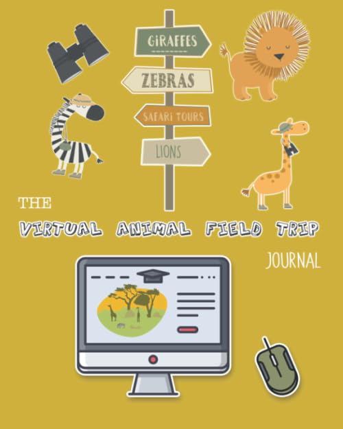 The virtual animal field trip Journal: Creative nature focused unit of study curriculum supporting multi discipline autonomous learning for 7-14 year ... and geography from the comfort of your home