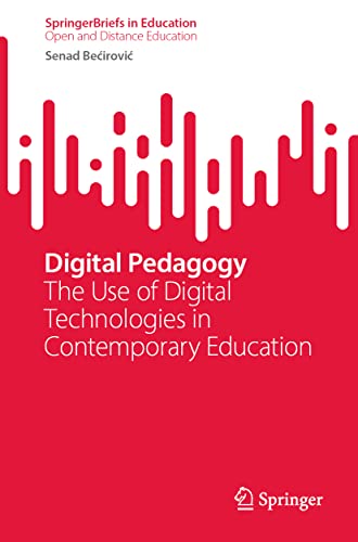 Digital Pedagogy: The Use of Digital Technologies in Contemporary Education (SpringerBriefs in Open and Distance Education)