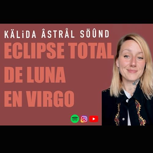 🌕🌍🌞Eclipse TOTAL de Luna Llena en virgo, si&eacute;ntelo, agradece y suelta ❤️&zwj;🩹