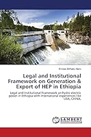 Legal and Institutional Framework on Generation & Export of HEP in Ethiopia 3659746452 Book Cover