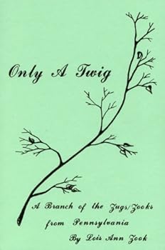 Perfect Paperback Only a Twig; A Branch of the Zugs/Zooks from Pennsylvania Book