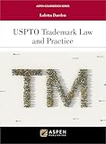 USPTO Trademark Law and Practice (Aspen Coursebook Series)