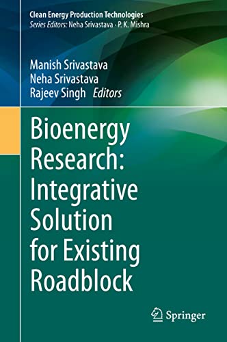 Bioenergy Research: Integrative Solution for Existing Roadblock (Clean Energy Production