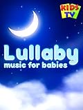 Lullaby Music for Babies - Kids TV