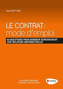 Télécharger Le contrat : mode d'emploi : 60 questions pour aborder
sereinement une relation contractuelle PDF eBook En Ligne