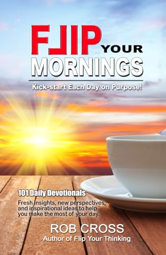FLIP YOUR MORNINGS: Kick-start Each Day on Purpose