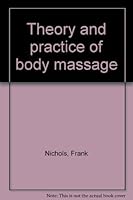 Theory and practice of body massage B0006WFGWE Book Cover