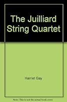 The Juilliard String Quartet 0533013224 Book Cover
