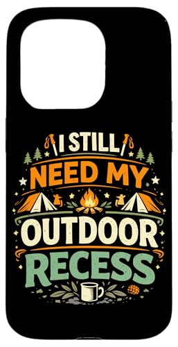 I Still Need My Outdoor Recess Funny �L�����v �n�C�L���O �n�C�J�[ �X�}�z�P�[�X iPhone 15 Pro �p