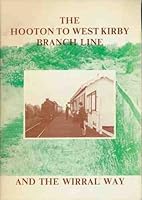 The Hooton To West Kirby Branch Line And The Wirral Way 0904582043 Book Cover