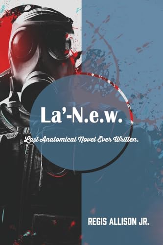 La'-N.e.w.: Last Anatomical Novel Ever Written.