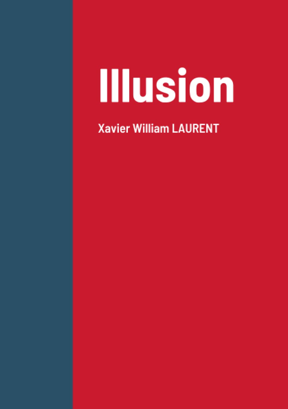 Illusion: Xavier William LAURENT (French Edition) Paperback – April 23, 2023