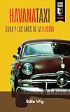  Havana Taxi: Cuba y los años de la ilusión
