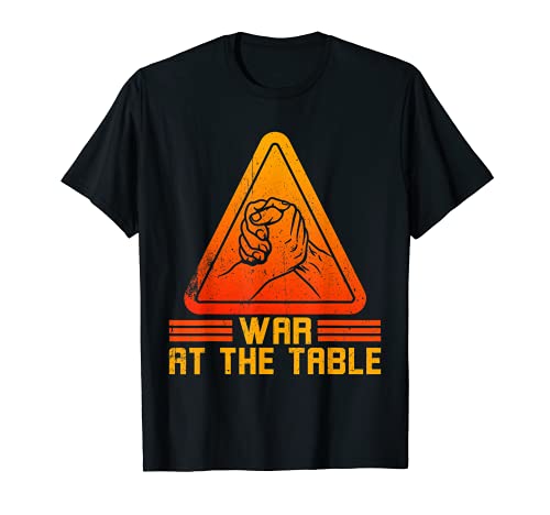 War At The Table Arm Wrestle Armwrestling Arm Wrestling Wrestling Camiseta