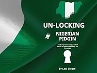Unlocking Nigerian Pidgin: A comprehensive pocket guide to understanding the language (Lexi Bloom's Linguistic Series) B0D8BJH8ZM Book Cover