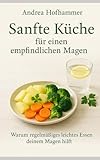 Sanfte Küche für einen empfindlichen Magen: Warum regelmäßiges, leichtes Essen deinem Magen hilft