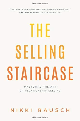 The Selling Staircase: Mastering the Art of Relationship Selling
